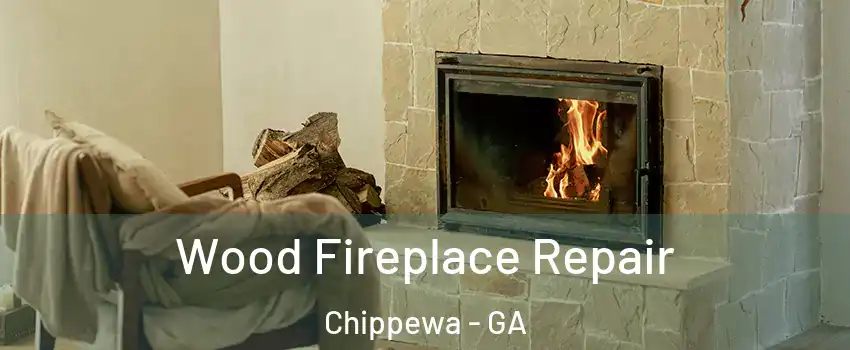 Wood Fireplace Repair Chippewa - GA
