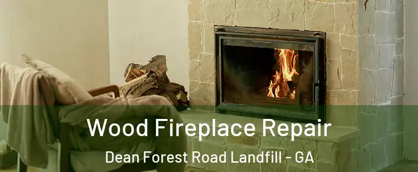 Wood Fireplace Repair Dean Forest Road Landfill - GA