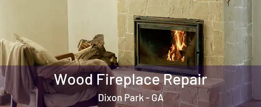 Wood Fireplace Repair Dixon Park - GA