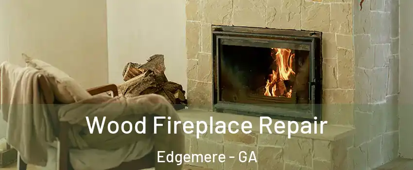 Wood Fireplace Repair Edgemere - GA