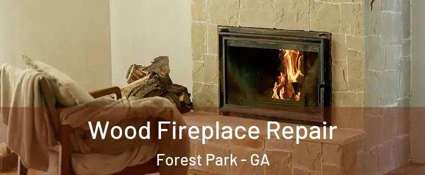 Wood Fireplace Repair Forest Park - GA