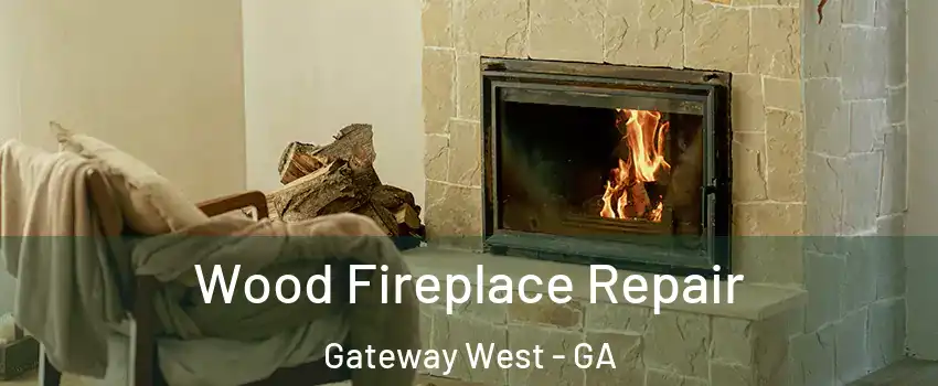 Wood Fireplace Repair Gateway West - GA