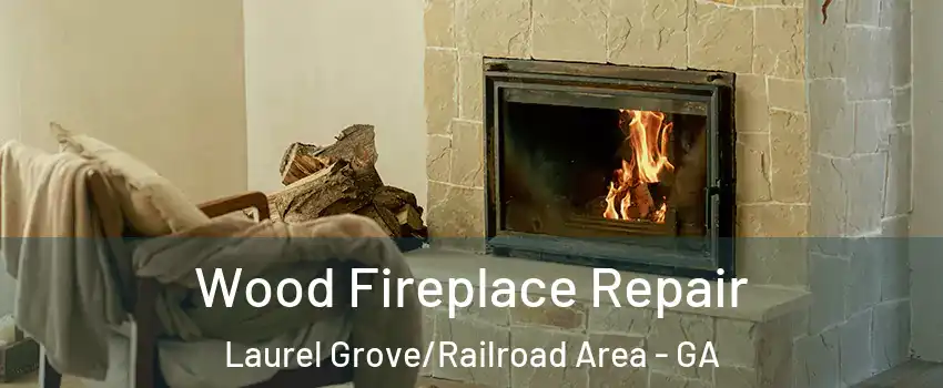Wood Fireplace Repair Laurel Grove/Railroad Area - GA