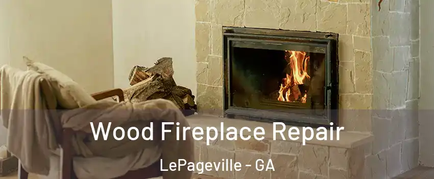 Wood Fireplace Repair LePageville - GA