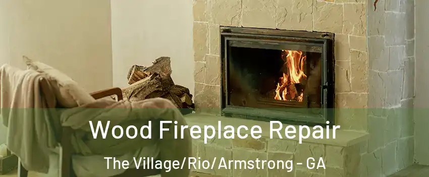 Wood Fireplace Repair The Village/Rio/Armstrong - GA