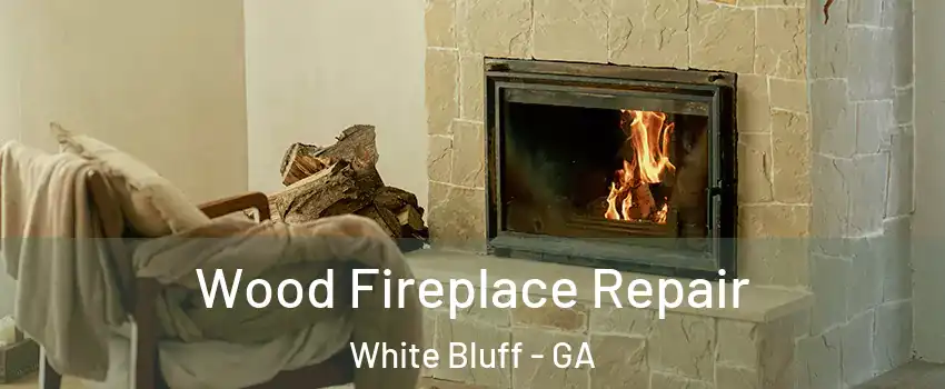 Wood Fireplace Repair White Bluff - GA
