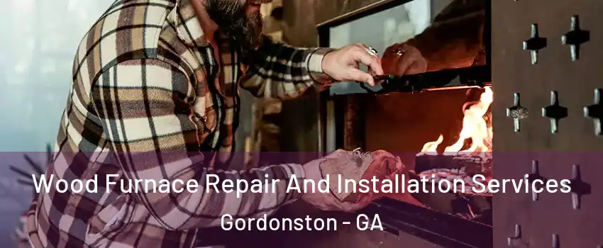 Wood Furnace Repair And Installation Services Gordonston - GA