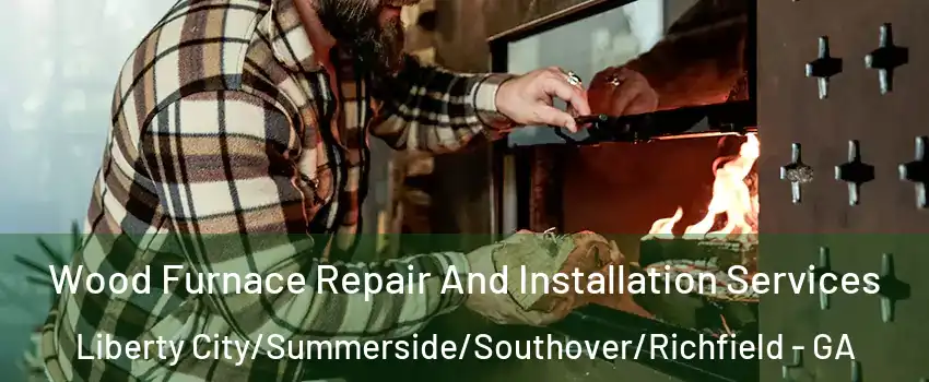 Wood Furnace Repair And Installation Services Liberty City/Summerside/Southover/Richfield - GA