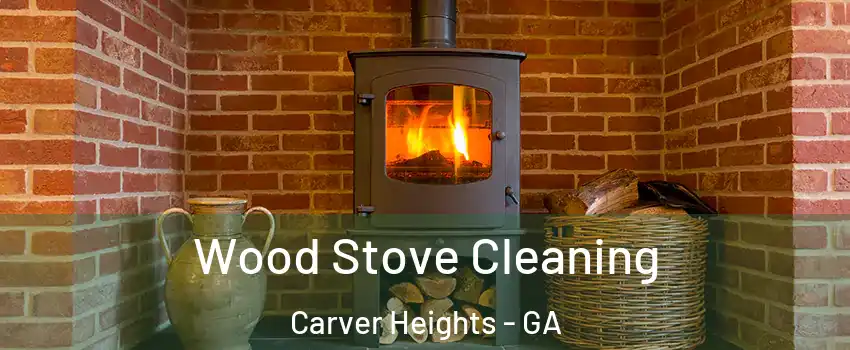Wood Stove Cleaning Carver Heights - GA