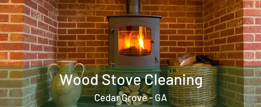 Wood Stove Cleaning Cedar Grove - GA