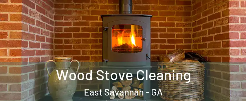 Wood Stove Cleaning East Savannah - GA