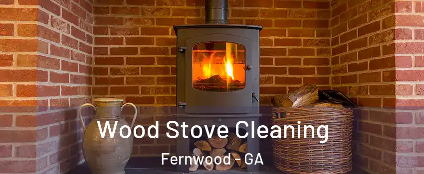 Wood Stove Cleaning Fernwood - GA