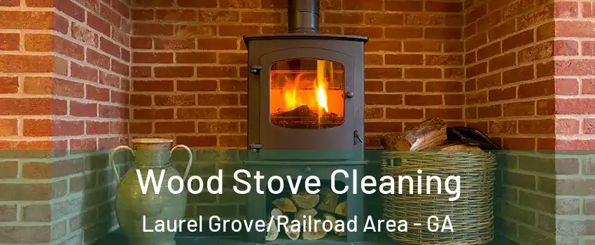 Wood Stove Cleaning Laurel Grove/Railroad Area - GA