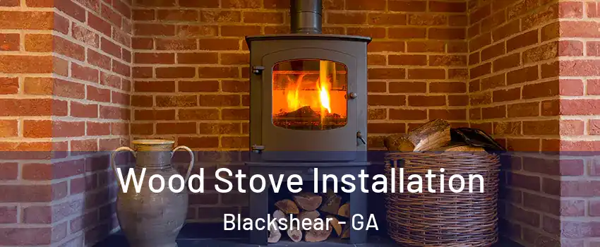 Wood Stove Installation Blackshear - GA
