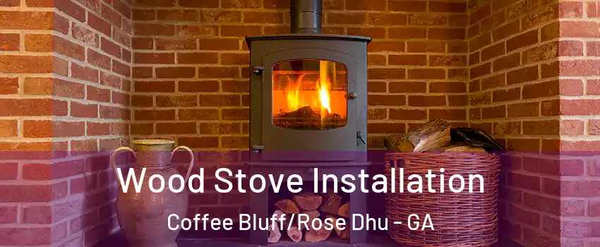 Wood Stove Installation Coffee Bluff/Rose Dhu - GA