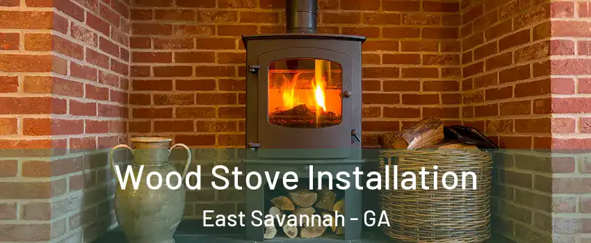 Wood Stove Installation East Savannah - GA