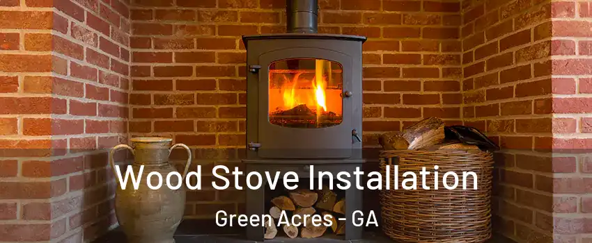 Wood Stove Installation Green Acres - GA