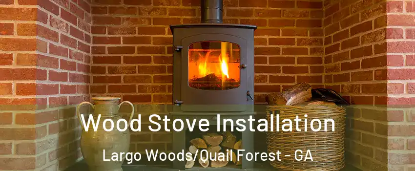Wood Stove Installation Largo Woods/Quail Forest - GA