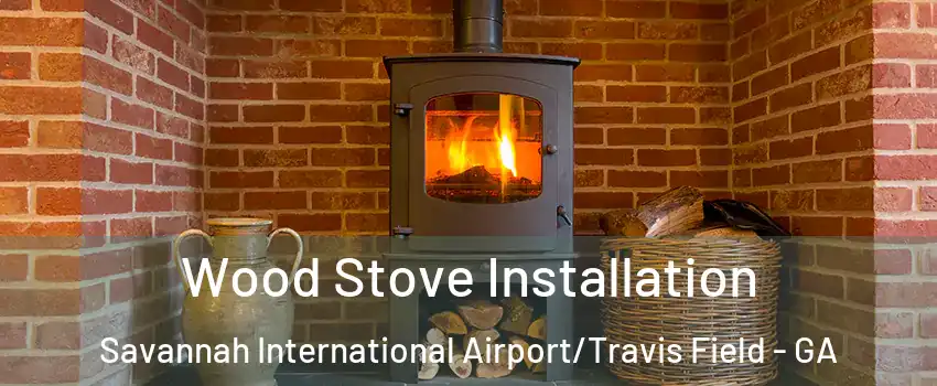Wood Stove Installation Savannah International Airport/Travis Field - GA