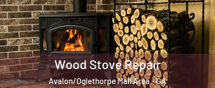Wood Stove Repair Avalon/Oglethorpe Mall Area - GA