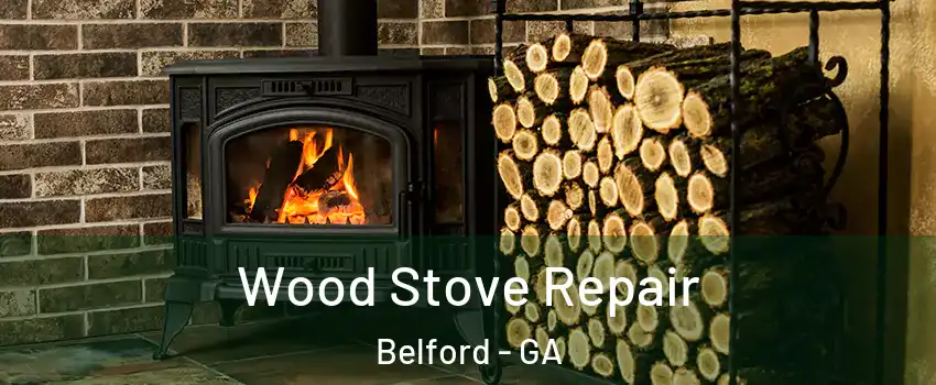 Wood Stove Repair Belford - GA