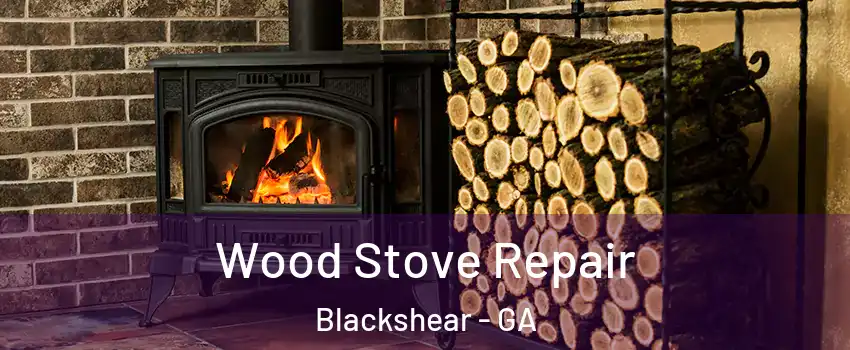 Wood Stove Repair Blackshear - GA