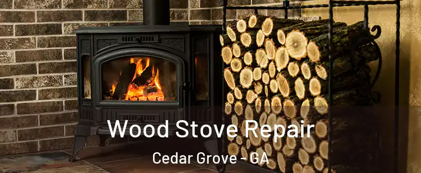 Wood Stove Repair Cedar Grove - GA
