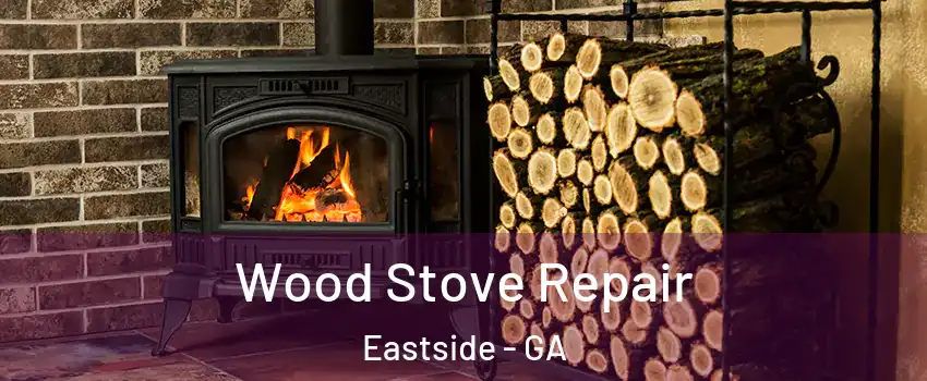 Wood Stove Repair Eastside - GA