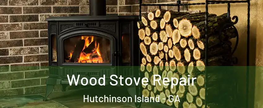 Wood Stove Repair Hutchinson Island - GA