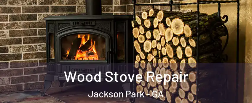 Wood Stove Repair Jackson Park - GA