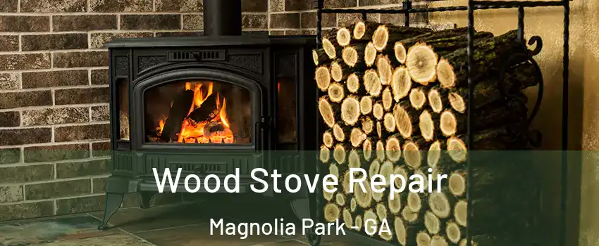 Wood Stove Repair Magnolia Park - GA