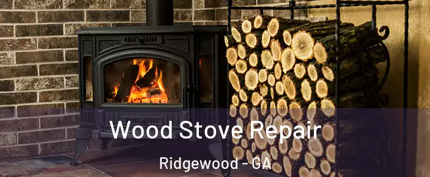 Wood Stove Repair Ridgewood - GA