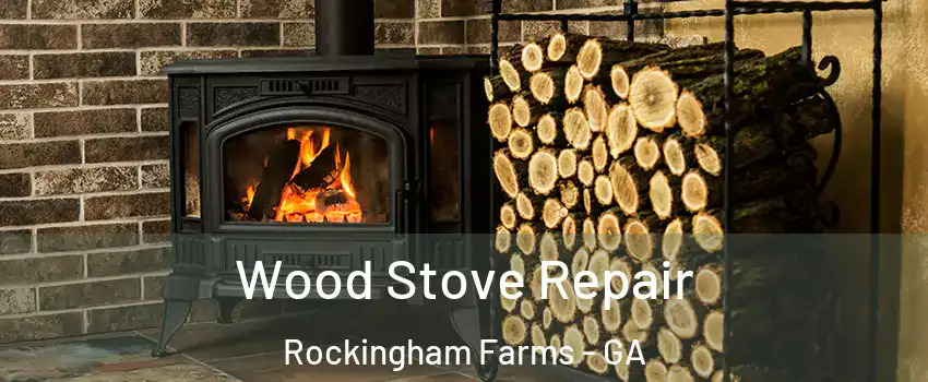 Wood Stove Repair Rockingham Farms - GA