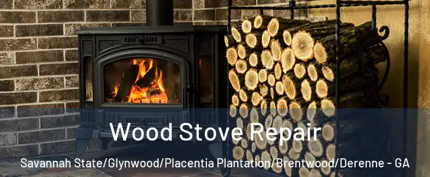 Wood Stove Repair Savannah State/Glynwood/Placentia Plantation/Brentwood/Derenne - GA