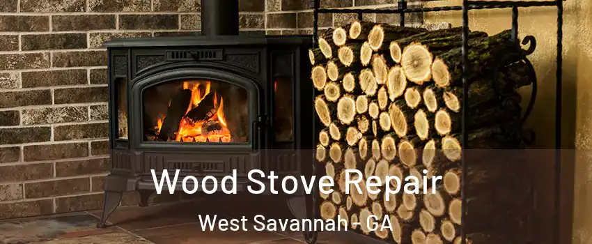 Wood Stove Repair West Savannah - GA