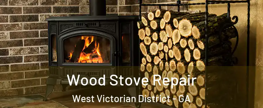 Wood Stove Repair West Victorian District - GA